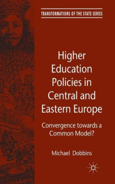 Higher Education Policies in Central and Eastern Europe: Convergence towards a Common Model?