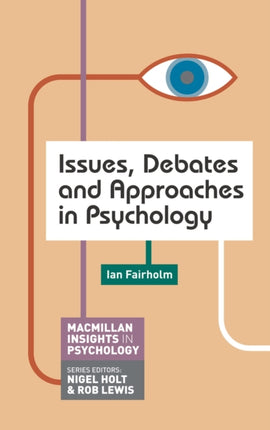 Issues Debates and Approaches in Psychology Macmillan Insights in Psychology series