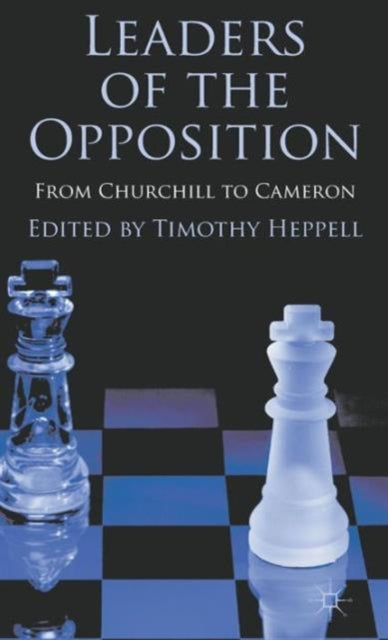 Leaders of the Opposition From Churchill to Cameron