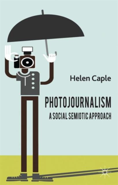 Photojournalism A Social Semiotic Approach