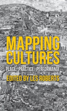 Mapping Cultures Place Practice Performance