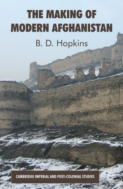 The Making of Modern Afghanistan Cambridge