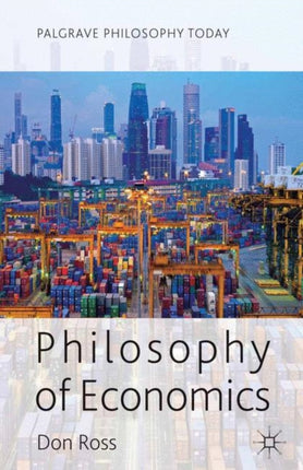 Philosophy of Economics Palgrave Philosophy Today