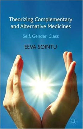 Theorizing Complementary and Alternative Medicines Wellbeing Self Gender Class