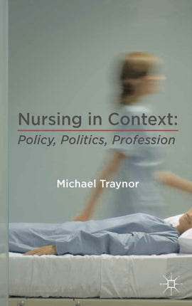 Nursing in Context Policy Politics Profession