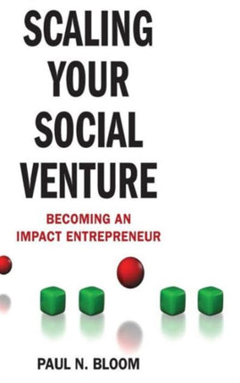 Scaling Your Social Venture Becoming an Impact Entrepreneur Social Entrepreneurship Series