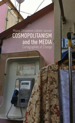 Cosmopolitanism and the Media Cartographies of Change