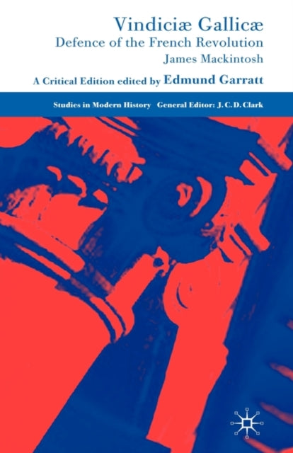 Vindiciæ Gallicæ Defence of the French Revolution A Critical Edition Studies in Modern History