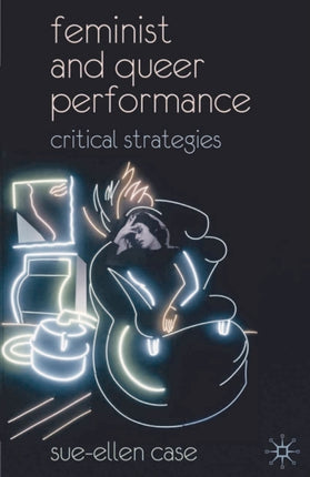 Feminist and Queer Performance Critical