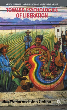 Toward Psychologies of Liberation Critical Theory and Practice in Psychology and the Human Sciences