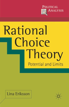 Rational Choice Theory Potential and Limits Political Analysis