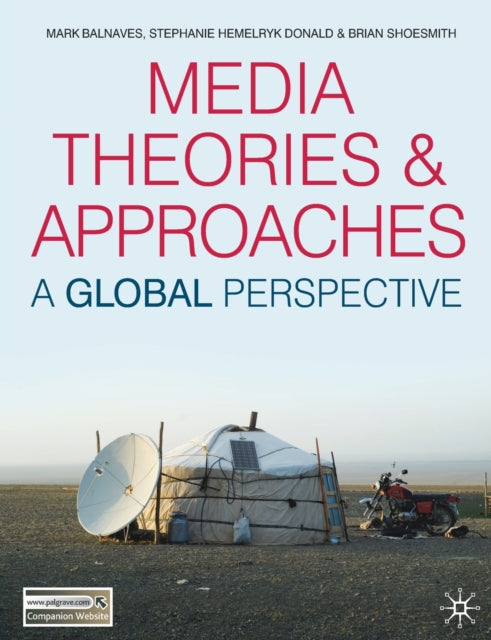 Media Theories and Approaches A Global Perspective