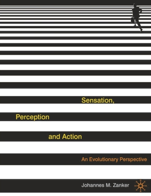 Sensation Perception and Action An Evolutionary Perspective