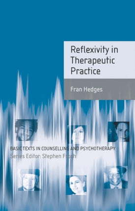 Reflexivity in Therapeutic Practice Basic Texts in Counselling and Psychotherapy