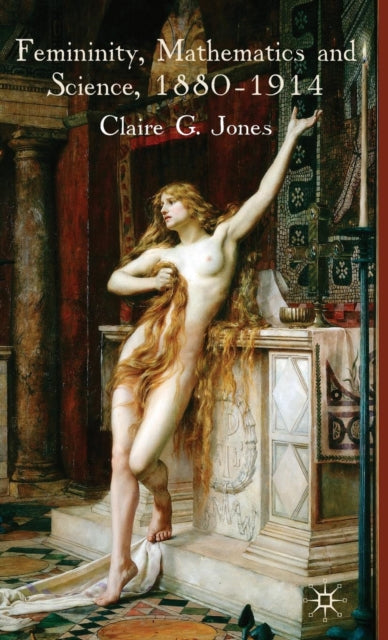 Femininity Mathematics and Science 18801914