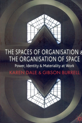The Spaces of Organisation and the Organisation of Space Power Identity and Materiality at Work