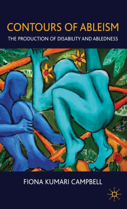 Contours of Ableism The Production of Disability and Abledness