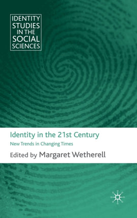 Identity in the 21st Century New Trends in Changing Times Identity Studies in the Social Sciences