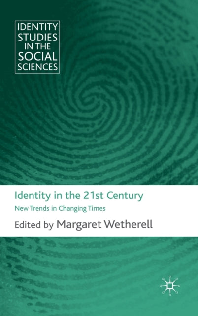 Identity in the 21st Century New Trends in Changing Times Identity Studies in the Social Sciences