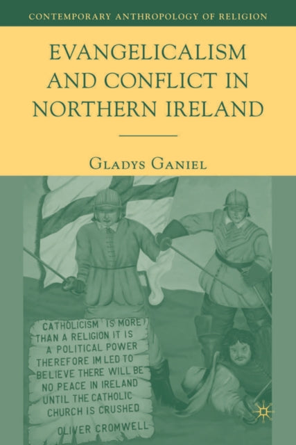Evangelicalism and Conflict in Northern Ireland Contemporary Anthropology of Religion
