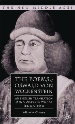 The Poems of Oswald Von Wolkenstein An English Translation of the Complete Works 1376771445 The New Middle Ages