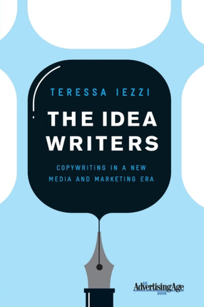 The Idea Writers Copywriting in a New Media and Marketing Era Advertising Age