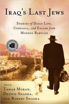 Iraqs Last Jews Stories of Daily Life Upheaval and Escape from Modern Babylon Palgrave Studies in Oral History