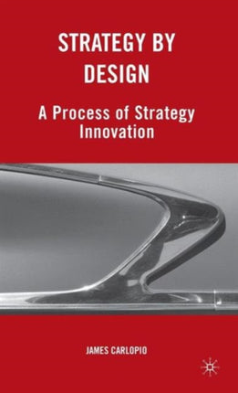 Strategy by Design A Process of Strategy Innovation