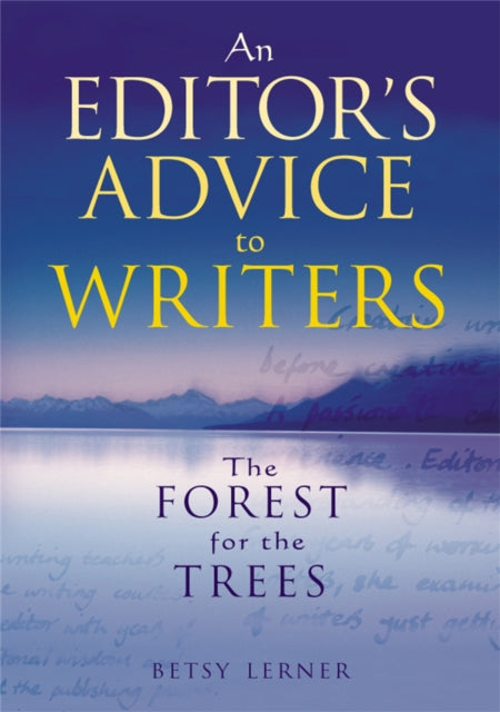 The Forest for the Trees An editors advice to writers