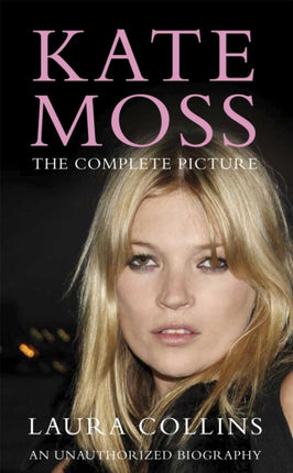 Kate Moss The Complete Picture