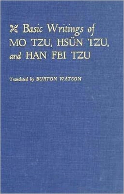 Basic Writings of Mo Tzu, Hsün Tzu, and Han Fei Tzu