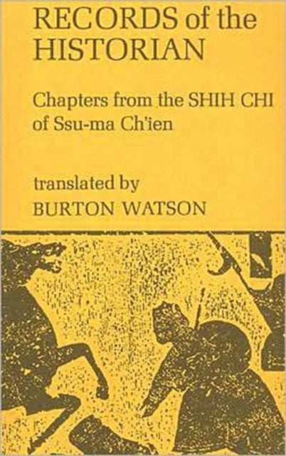 Records of the Historian: Chapters from the Shih Chi of Ssu-Ma Ch’Ien