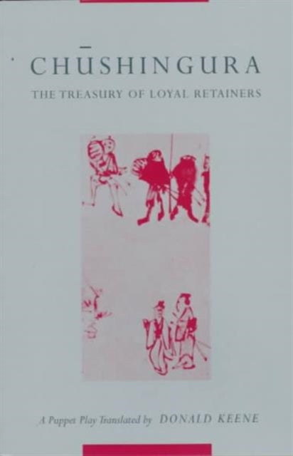 Chushingura The Treasury of Loyal Retainers  A Puppet Play