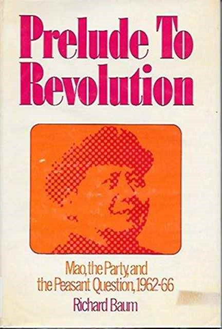 Prelude to Revolution Mao the Party and the