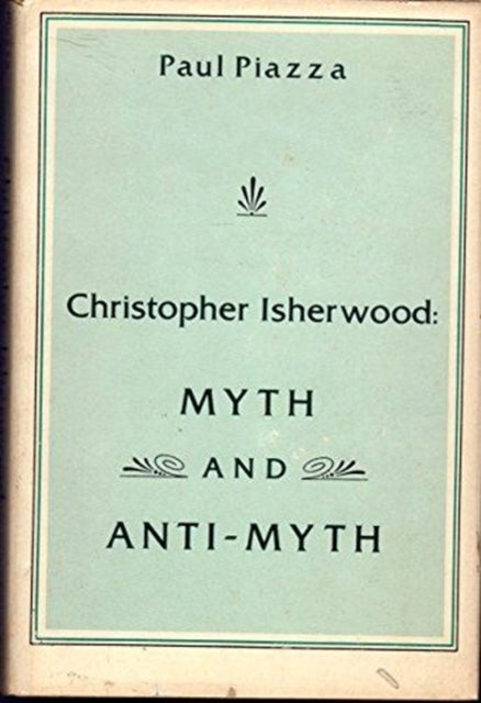 Christopher Isherwood: Myth and Anti-Myth