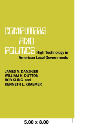 Computers and Politics: High Technology in American Local Governments