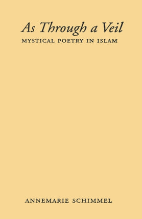 As Through a Veil Mystical Poetry in Islam