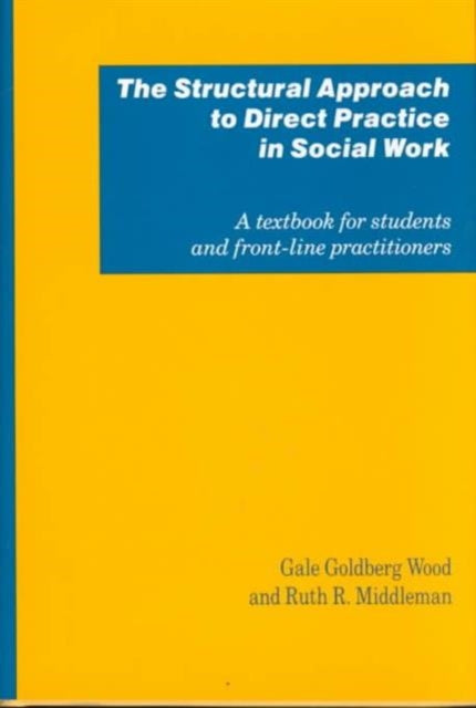 The Structural Approach to Direct Practice in Social Work: A Social Constructionist Perspective