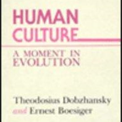 Human Culture: A Moment in Evolution