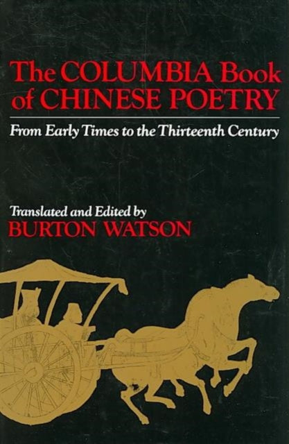 The Columbia Book of Chinese Poetry: From Early Times to the Thirteenth Century