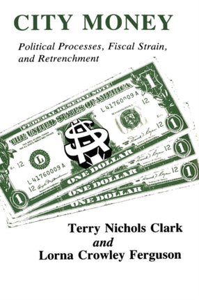 City Money Political Processes Fiscal Strain and Retrenchment