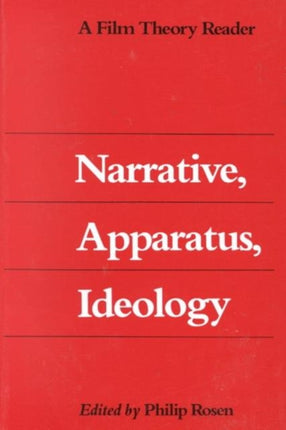 Narrative, Apparatus, Ideology: A Film Theory Reader