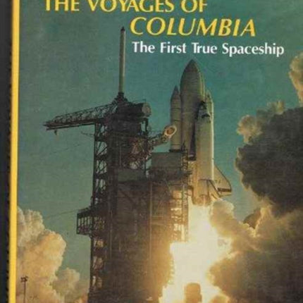 The Voyages of Columbia The First True Spaceship