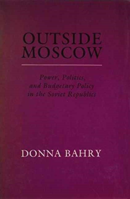 Outside Moscow  Power Politics and Budgetary