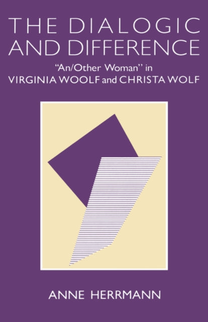 The Dialogic and Difference: "An/Other Woman" in Virginia Woolf and Christa Wolf