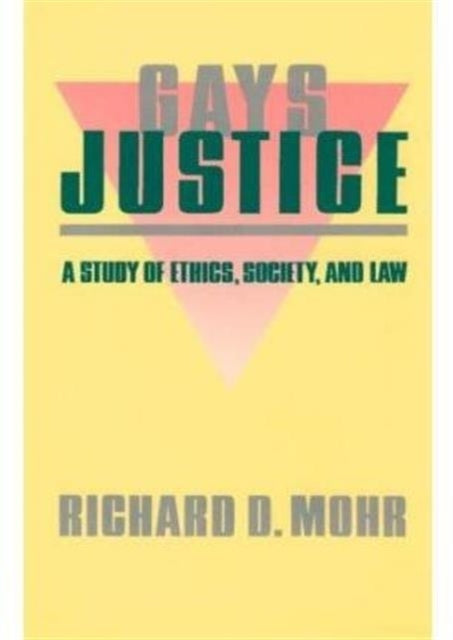 Gays/Justice: A Study of Ethics, Society, Law