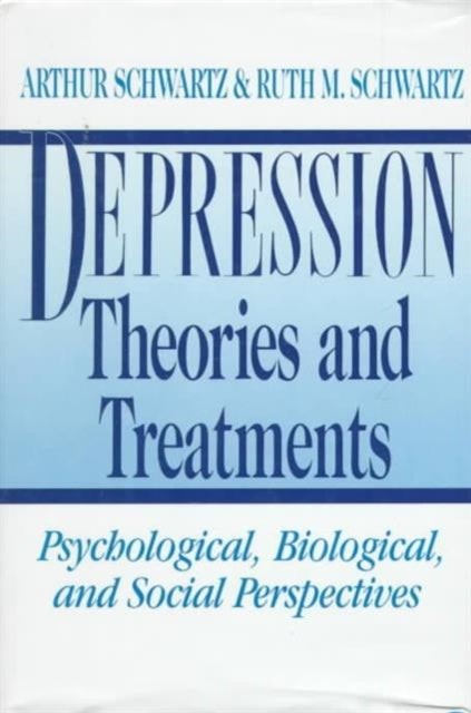 Depression: Theories and Treatments: Psychological, Biological, and Social Perspectives