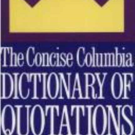 The Concise Columbia Dictionary of Quotations