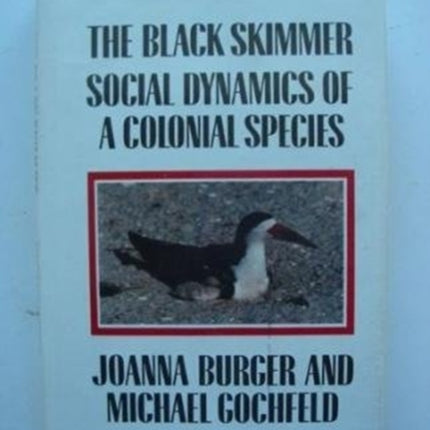 The Black Skimmer: Social Dynamics of a Colonial Species