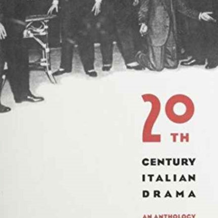 Twentieth-Century Italian Drama: An Anthology